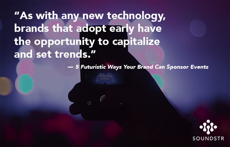 5 Futuristic Ways Your Brand Can Sponsor Events